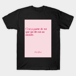 Quotes about love - Paul Éluard T-Shirt